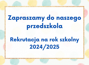 Zapraszamy do naszego przedszkola - trwa rekrutacja na rok szkolny 2024/2025